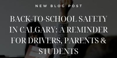 Back-to-School Safety in Calgary: Tips for Drivers, Parents & Students