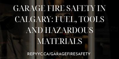 Garage Fire Safety in Calgary: Fuel, Tools and Hazardous Materials