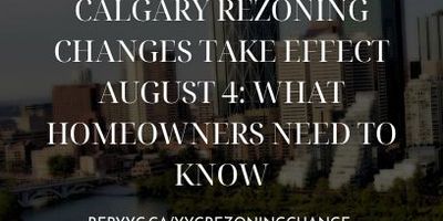 Calgary Rezoning Changes Take Effect August 4: What Homeowners Need to Know