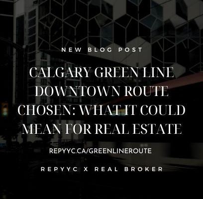 Calgary Green Line Downtown Route Chosen: What It Could Mean for Calgary Real Estate